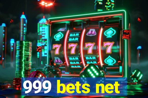 999 bets net