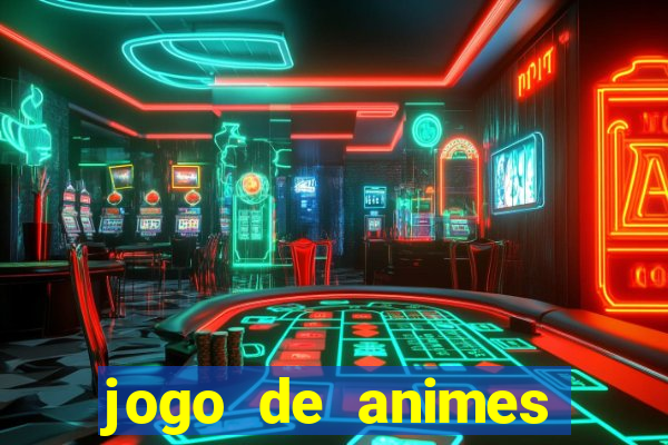 jogo de animes para android