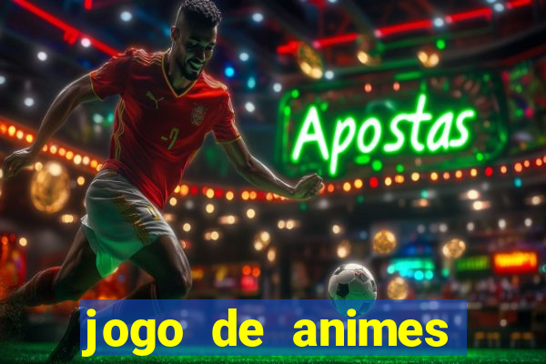 jogo de animes para android