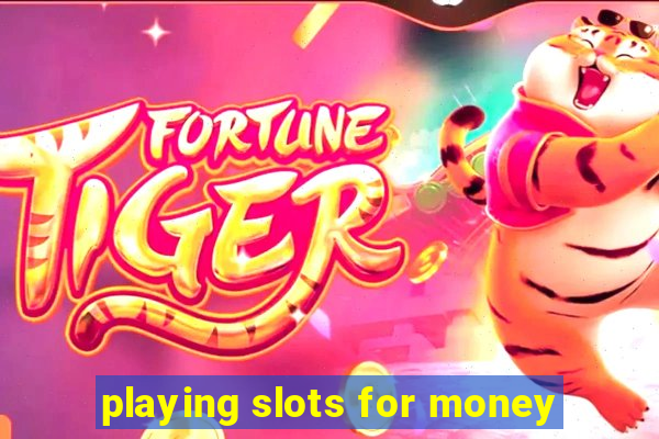 playing slots for money