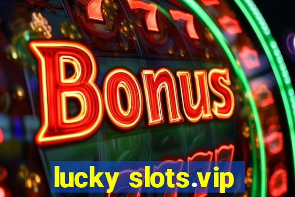 lucky slots.vip