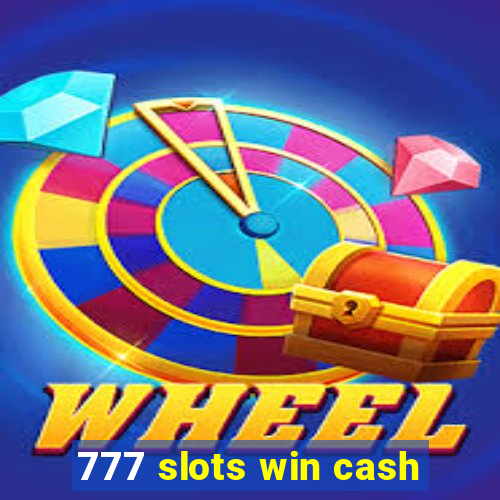 777 slots win cash