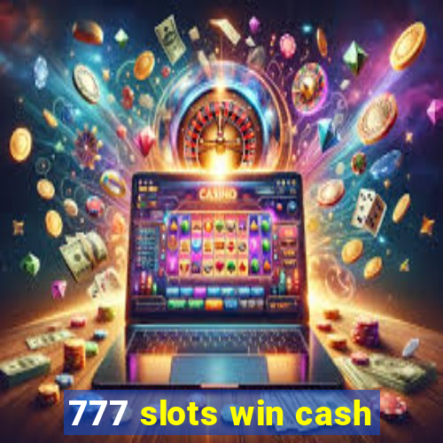 777 slots win cash