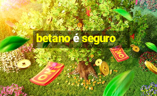 betano é seguro