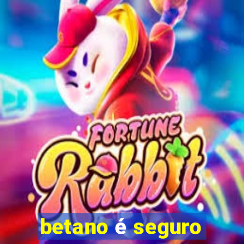 betano é seguro