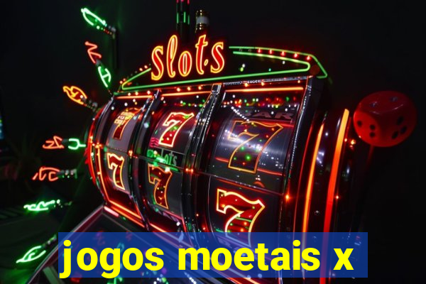 jogos moetais x