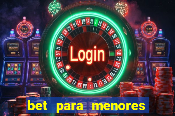 bet para menores de 18