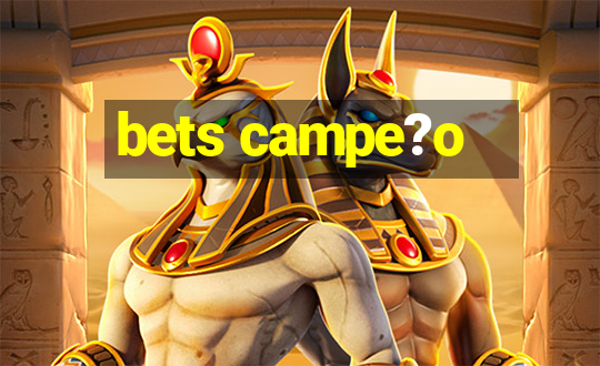 bets campe?o