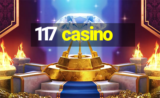 117 casino