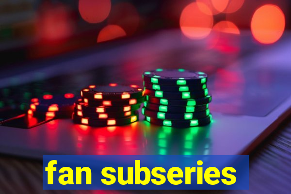 fan subseries