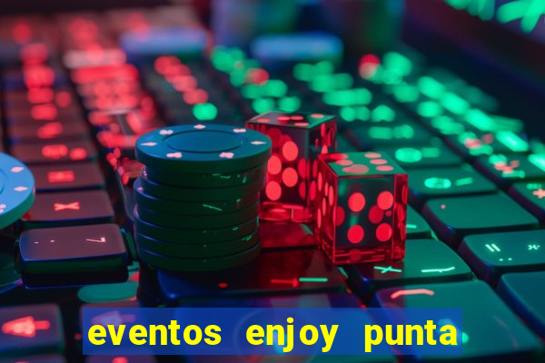 eventos enjoy punta del este