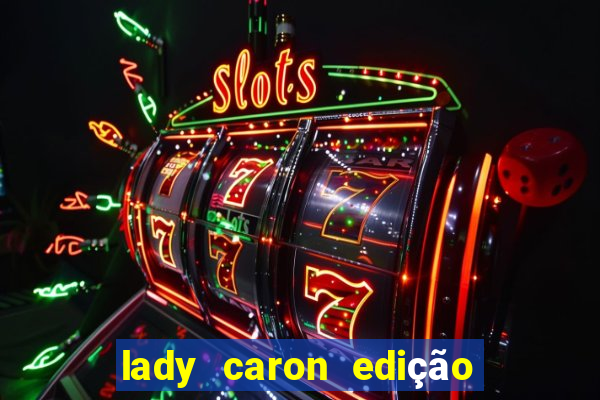 lady caron edição limitada baccarat