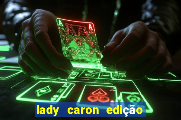 lady caron edição limitada baccarat