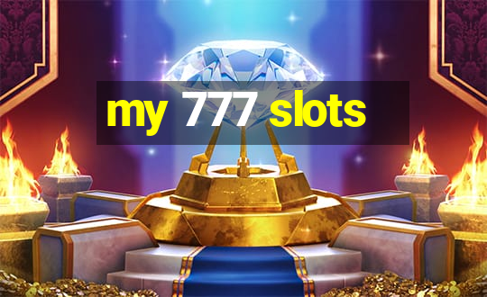 my 777 slots