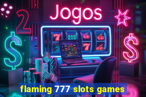 flaming 777 slots games