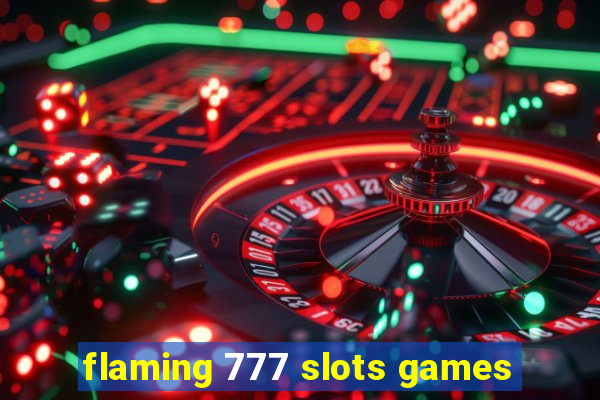 flaming 777 slots games