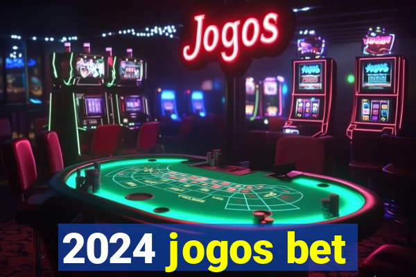 2024 jogos bet