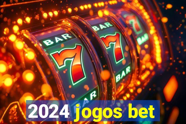 2024 jogos bet