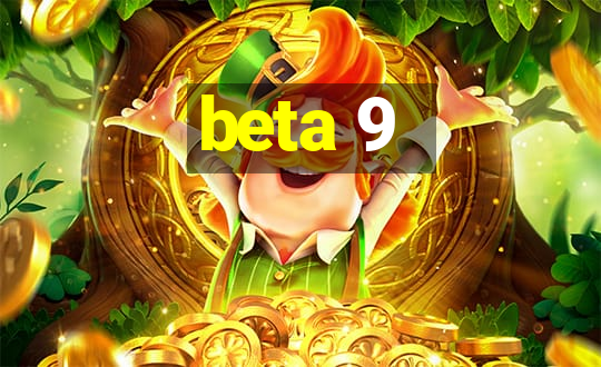 beta 9