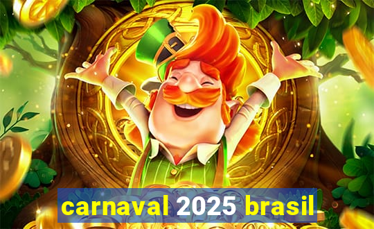 carnaval 2025 brasil