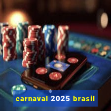 carnaval 2025 brasil