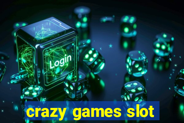 crazy games slot