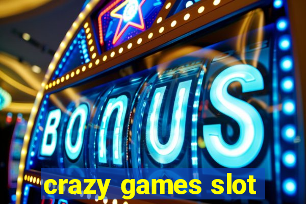 crazy games slot