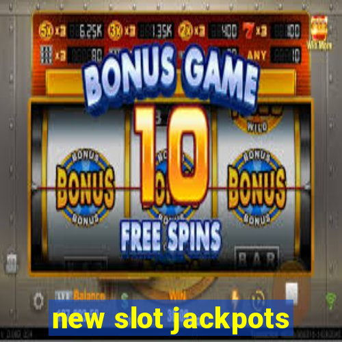 new slot jackpots