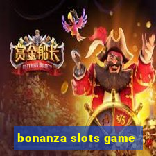 bonanza slots game