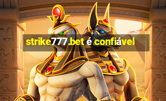 strike777.bet é confiável