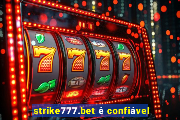 strike777.bet é confiável