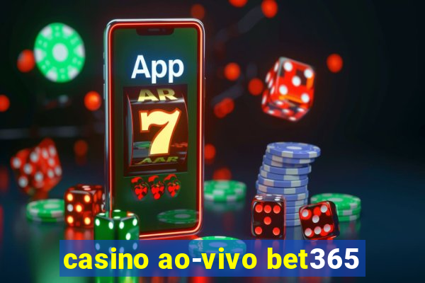 casino ao-vivo bet365