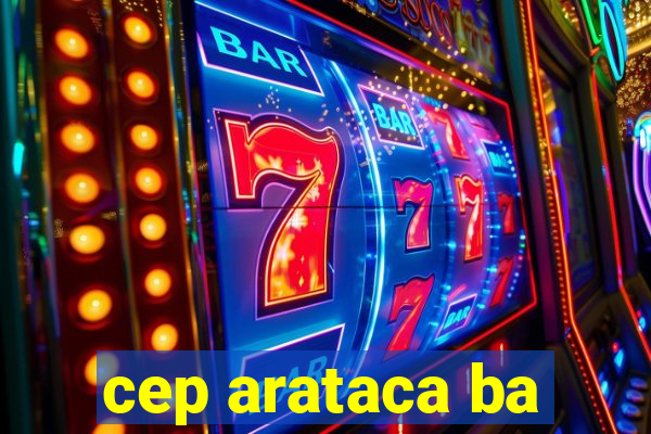 cep arataca ba