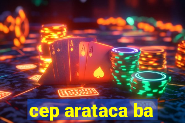 cep arataca ba