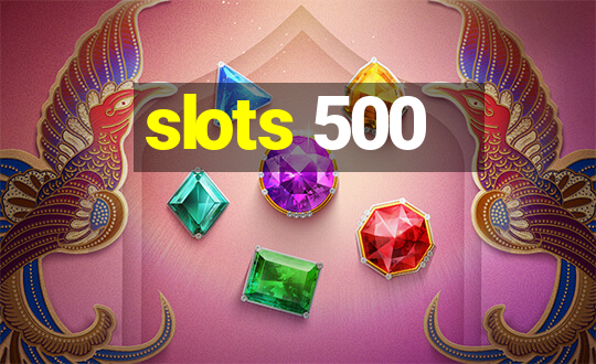 slots 500