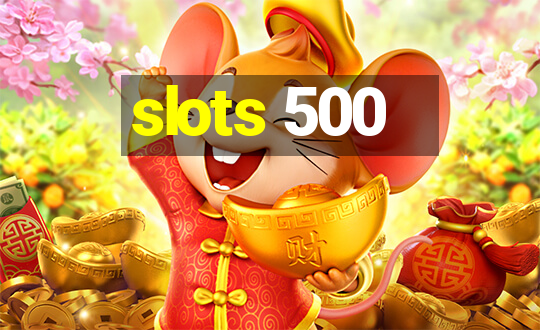 slots 500