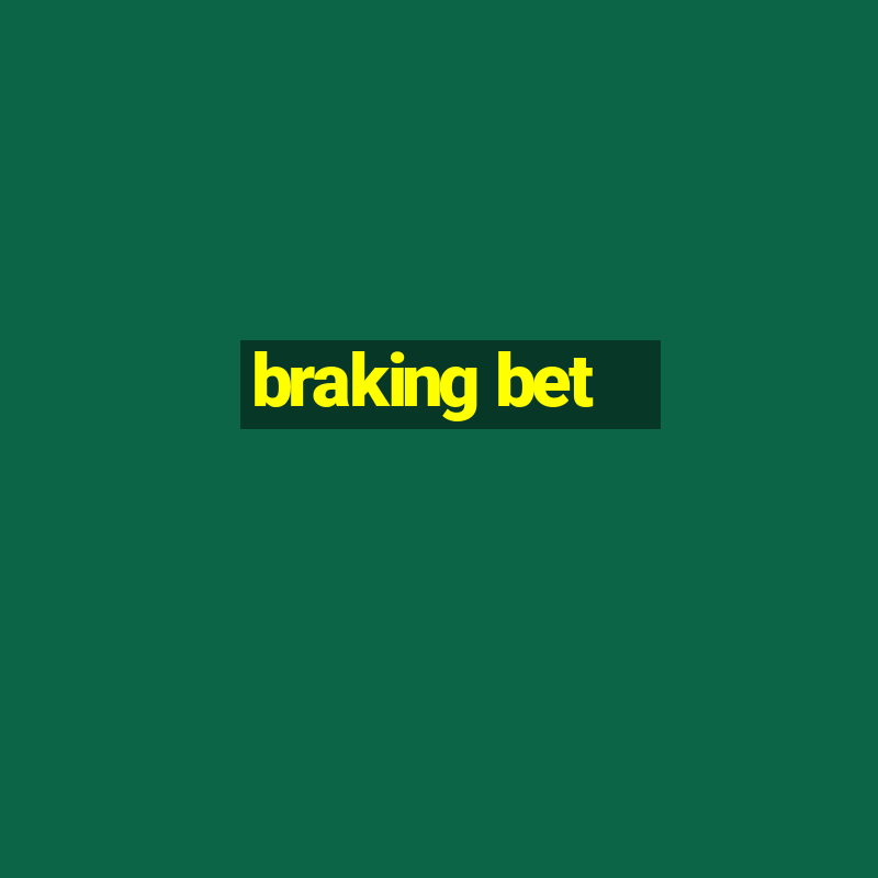 braking bet