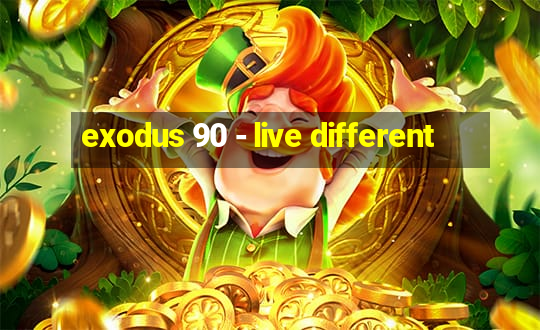 exodus 90 - live different