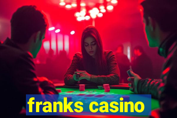 franks casino