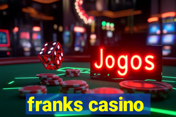 franks casino