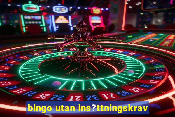 bingo utan ins?ttningskrav