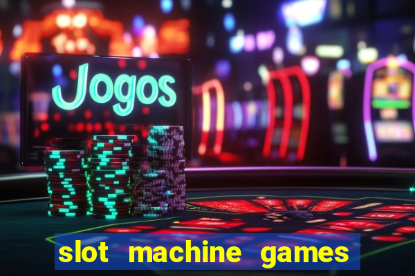 slot machine games for real money