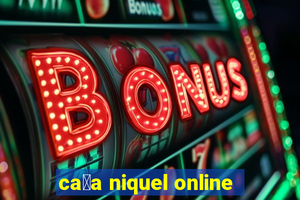 ca莽a niquel online