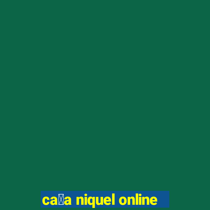 ca莽a niquel online