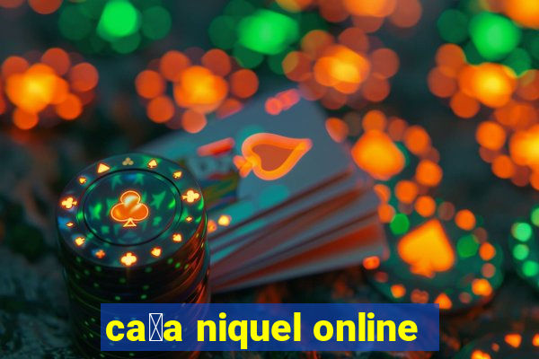 ca莽a niquel online