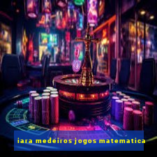 iara medeiros jogos matematica