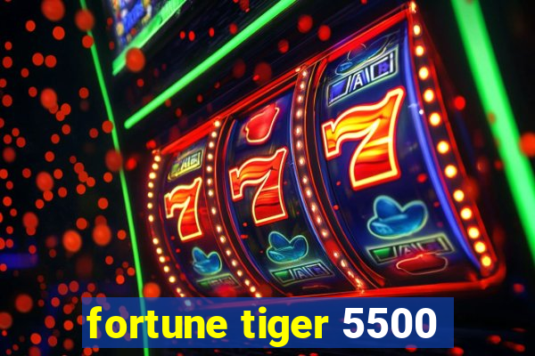 fortune tiger 5500