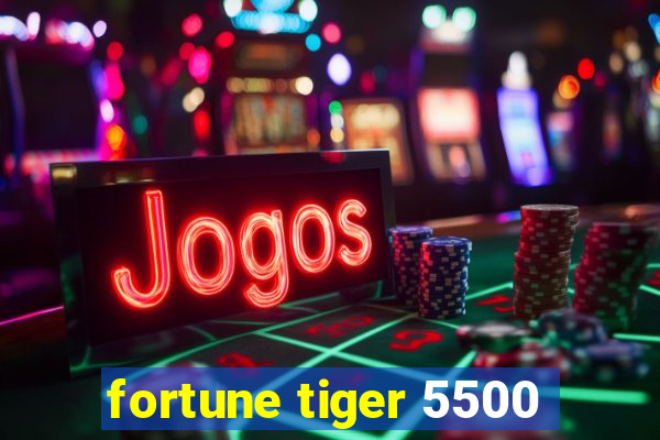 fortune tiger 5500