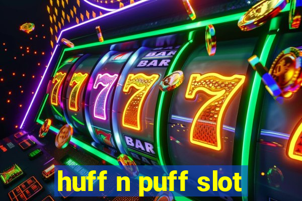 huff n puff slot