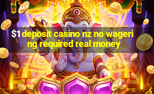 $1 deposit casino nz no wagering required real money